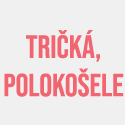 Tričká, polokošele